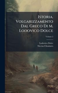 Produktbild: Istoria. Volgarizzamento Dal Greco Di M. Lodovico Dolce