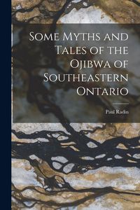 Produktbild: Some Myths and Tales of the Ojibwa of Southeastern Ontario