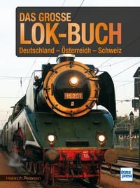 Produktbild: Das gro&szlig;e Lok-Buch der Eisenbahnen in Deutschland, &Ouml;sterreich und der Schweiz von der Dampflok bis zum ICE