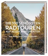Produktbild: Die 100 sch&ouml;nsten Radtouren auf allen Kontinenten