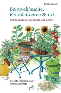 Produktbild: Beinwelljauche, Knoblauchtee & Co.