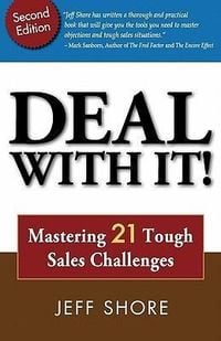 Produktbild: Deal with It! Mastering 21 Tough Sales Challenges
