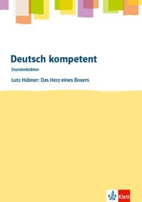 Bild vom Artikel Deutsch kompetent. Lutz Hübner: Das Herz eines Boxers.Kopiervorlagen mit Downloadpaket Klasse 8 vom Autor Lutz Hübner