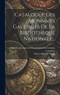 Produktbild: Catalogue Des Monnaies Gauloises De La Biblioth&egrave;que Nationale...