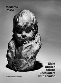 Produktbild: Medardo Rosso: Sight Unseen and His Encounters with London