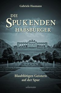 Bild vom Artikel Die spukenden Habsburger vom Autor Gabriele Hasmann