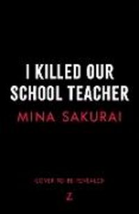 Produktbild: I Killed Our School Teacher