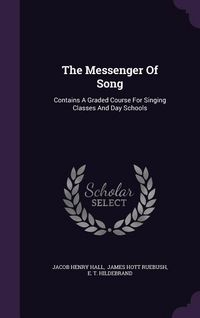 Produktbild: The Messenger Of Song: Contains A Graded Course For Singing Classes And Day Schools