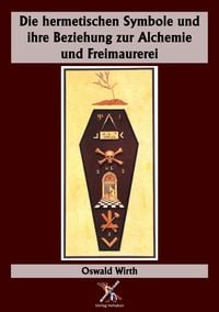 Produktbild: Die hermetischen Symbole und ihre Beziehung zur Alchemie und Freimaurerei