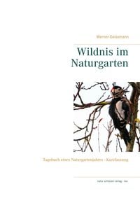 Bild vom Artikel Wildnis im Naturgarten vom Autor Werner Geissmann