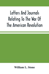 Produktbild: Letters And Journals Relating To The War Of The American Revolution, And The Capture Of The German Troops At Saratoga