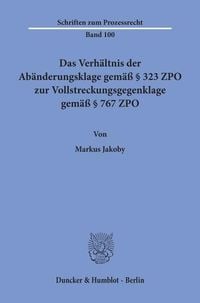 Produktbild: Das Verh&auml;ltnis der Ab&auml;nderungsklage gem&auml;&szlig; &sect; 323 ZPO zur Vollstreckungsgegenklage gem&auml;&szlig; &sect; 767 ZPO.