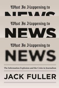 Produktbild: Fuller, J: What is Happening to News - The Information Explo