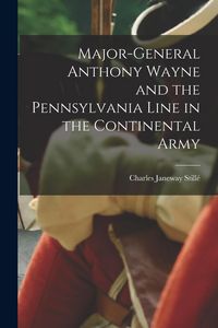 Produktbild: Major-General Anthony Wayne and the Pennsylvania Line in the Continental Army