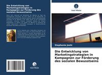 Produktbild: Die Entwicklung von Marketingstrategien in Kampagnen zur F&ouml;rderung des sozialen Bewusstseins
