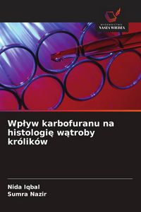 Produktbild: Wp&iquest;yw karbofuranu na histologi&iquest; w&iquest;troby kr&oacute;lik&oacute;w