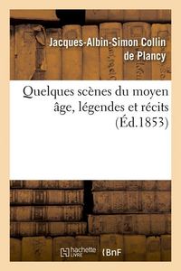 Produktbild: Quelques sc&egrave;nes du moyen &acirc;ge, l&eacute;gendes et r&eacute;cits, (&Eacute;d.1853)