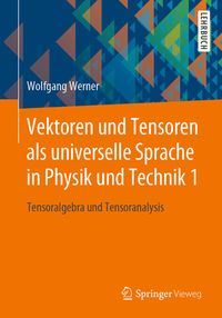 Produktbild: Vektoren und Tensoren als universelle Sprache in Physik und Technik 1