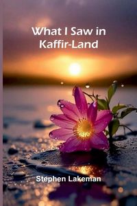 Produktbild: What I Saw In Kaffir-Land