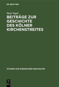 Produktbild: Beitr&auml;ge zur Geschichte des K&ouml;lner Kirchenstreites