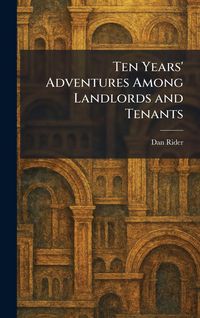 Produktbild: Ten Years' Adventures Among Landlords and Tenants
