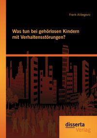 Produktbild: Was tun bei geh&ouml;rlosen Kindern mit Verhaltensst&ouml;rungen?