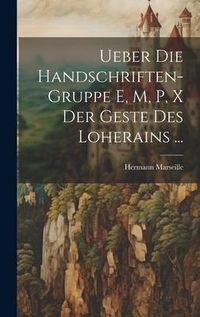 Produktbild: Ueber Die Handschriften-Gruppe E, M, P, X Der Geste Des Loherains ...