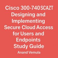 Produktbild: Cisco 300-740 SCAZT Designing and Implementing Secure Cloud Access for Users and Endpoints Study Guide