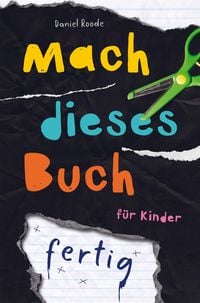Produktbild: Mach dieses Buch fertig. Kreative Challenges f&uuml;r Kinder