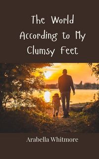 Produktbild: The World According to My Clumsy Feet