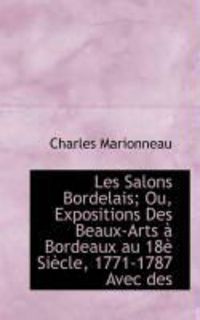 Produktbild: Les Salons Bordelais; Ou, Expositions Des Beaux-Arts Bordeaux Au 18 Si Cle, 1771-1787 Avec Des