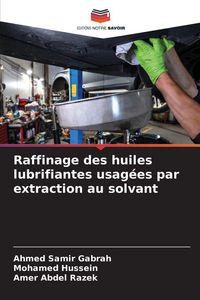 Produktbild: Raffinage des huiles lubrifiantes usag&eacute;es par extraction au solvant