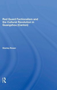Produktbild: Red Guard Factionalism And The Cultural Revolution In Guangzhou (canton)