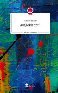 Produktbild: Aufgeklappt !. Life is a Story - story.one
