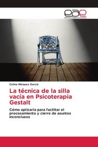 Produktbild: La t&eacute;cnica de la silla vac&iacute;a en Psicoterapia Gestalt