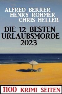 Produktbild: Die 12 besten Urlaubsmorde 2023: 1100 Krimi Seiten