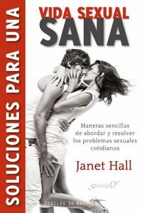 Produktbild: Soluciones para una vida sexual sana : maneras sencillas de abordar y resolver los problemas sexuales cotidianos