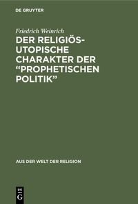 Bild vom Artikel Der religiös-utopische Charakter der “prophetischen Politik” vom Autor Friedrich Weinrich