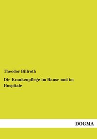 Produktbild: Die Krankenpflege im Hause und im Hospitale