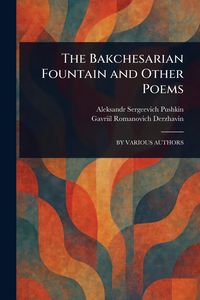 Produktbild: The Bakchesarian Fountain and Other Poems