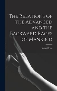 Produktbild: The Relations of the Advanced and the Backward Races of Mankind
