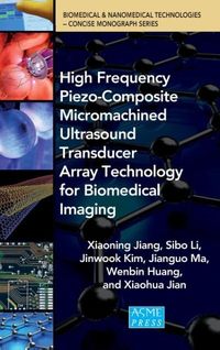 Produktbild: High Frequency Piezo-Composite Micromachined Ultrasound Transducer Array Technolgy for Biomedical Imaging