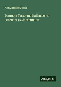 Produktbild: Torquato Tasso und italienisches Leben im 16. Jahrhundert