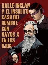 Produktbild: Valle-Incl&aacute;n y el ins&oacute;lito caso del hombre con rayos X en los ojos
