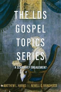 Produktbild: The Lds Gospel Topics Series: A Scholarly Engagement