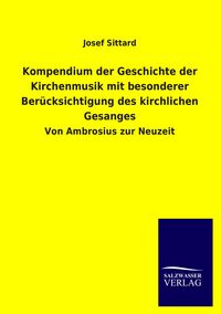 Produktbild: Kompendium der Geschichte der Kirchenmusik mit besonderer Ber&uuml;cksichtigung des kirchlichen Gesanges