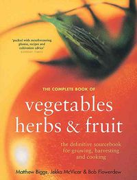 Produktbild: The Complete Book of Vegetables, Herbs & Fruit: The Definitive Book on Edible Gardening