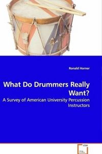 Produktbild: Horner, R: What Do Drummers Really Want?