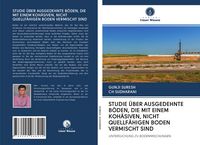 Produktbild: Studie &uuml;ber Ausgedehnte B&ouml;den, die mit Einem Koh&auml;siven, Nicht Quellf&auml;higen Boden Vermischt Sind