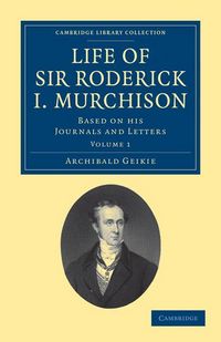 Produktbild: Life of Sir Roderick I. Murchison - Volume 1